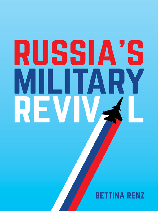 Title details for Russia's Military Revival by Bettina Renz - Available